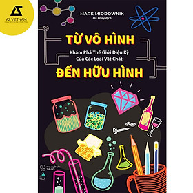 Sách - Từ Vô Hình Đến Hữu Hình: Khám Phá Thế Giới Diệu Kỳ Của Các Loại Vật Chất