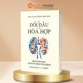 Từ Đối Đầu Sang Hoà Hợp - Bệnh Thận Mạn - Ăn Đúng Thay Vì Ăn Kiêng - Đặng Ngọc Hùng - Omega Plus - Đặng Ngọc Hùng