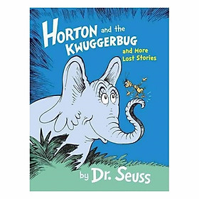 Horton And The Kwuggerbug And More Lost Stories