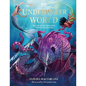 Underwater World : Aquatic Myths, Mysteries and the Unexplained