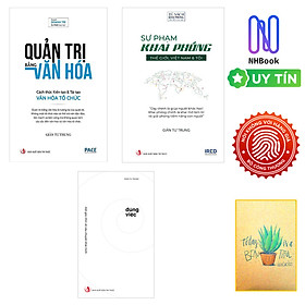 Hình ảnh Combo Sách : Đúng Việc - Một Góc Nhìn Về Câu Chuyện Khai Minh , Sư Phạm Khai Phóng - Thế Giới, Việt Nam Và Tôi , Quản Trị Bằng Văn Hóa - Cách Thức Kiến Tạo & Tái Tạo Văn Hóa Tổ Chức ( Trọn Bộ 3 cuốn ) ( Tặng Kèm Sổ Tay Xương Rồng )