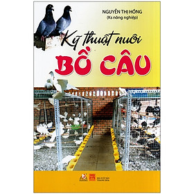 Hình ảnh Kỹ Thuật Nuôi Bồ Câu - Nguyễn Thị Hồng - Vanlangbooks