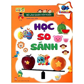 Bé Làm Quen Với Toán - Học So Sánh (Tái Bản)