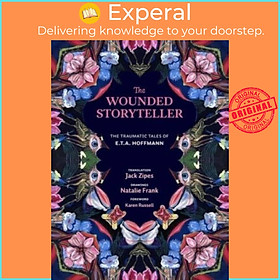 Sách - The Wounded Storyteller - The Traumatic Tales of E. T. A. Hoffmann by Natalie Frank (UK edition, hardcover)