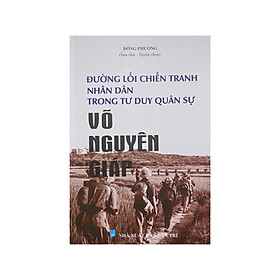 Hình ảnh sách ￼Sách - Dẫn Lối Chiến Tranh Nhân Dân Trong Tư Duy Quân Sự - Võ Nguyên Giáp