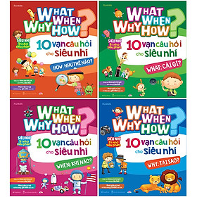 Combo What Why When How? 10 Vạn Câu Hỏi Cho Siêu Nhí