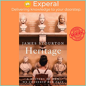Sách - Heritage - A History of How We Conserve Our Past by James Stourton (UK edition, paperback)