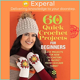 Sách - 60 Quick Crochet Projects for Beginners - Easy Projects for New Cro by Sixth&Spring Books (UK edition, paperback)