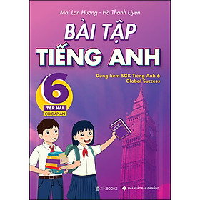 Bài Tập Tiếng Anh Lớp 6 Tập 2 (Có Đáp Án) (Dùng Kèm SGK Global Success)