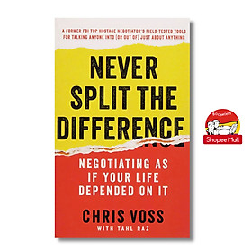 Sách - Never Split the Difference: Negotiating As If Your Life Depended On It by Chris Voss - Mass Market Paperback US - Ngoại văn nhập khẩu