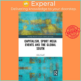 Sách - Capitalism, Sport Mega Events and the Global South by Billy Graeff (UK edition, paperback)