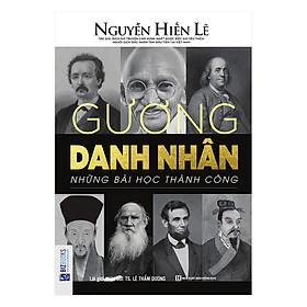 [Download Sách] Gương Danh Nhân - Những Bài Học Thành Công (Nguyễn Hiến Lê - Bộ Sách Sống Sao Cho Đúng)