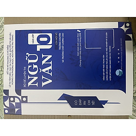 Bộ đề luyện thi Ngữ Văn vào lớp 10 của một số trường Chuyên và trường Chất lượng cao