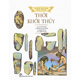 Lịch Sử Việt Nam Bằng Tranh – Thời Khởi Thủy (Bản Màu) _TRE