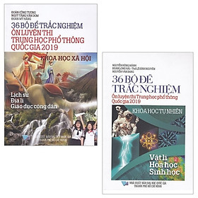 Combo 36 Bộ Đề Trắc Nghiệm Ôn Luyện Thi Trung Học Phổ Thông Quốc Gia 2019: Khoa Học Tự Nhiên + Khoa Học Xã Hội (Bộ 2 Cuốn)
