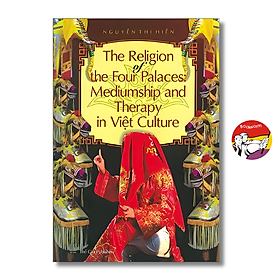 Sách - The Religion Of The Four Palaces Mediumship And Therapy In Viet Culture by Nguyễn Thị Hiền