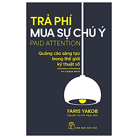 Trả Phí Mua Sự Chú Ý - Quảng Cáo Sáng Tạo Trong Thế Giới Kỹ Thuật Số