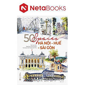 50 Spaces - Hà Nội - Huế - Sài Gòn (Sách Tiếng Anh - PHANBOOK
