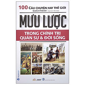 Hình ảnh 100 Mưu Lược Trong Chính Trị, Quân Sự & Đời Sống (Tái Bản)