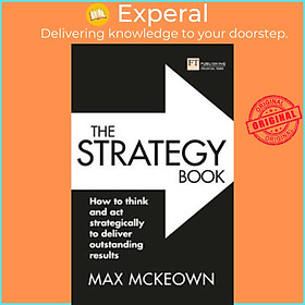 Sách - The Strategy Book : How to think and act strategically to deliver outstand by Max Mckeown (UK edition, paperback)