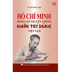 Hồ Chí Minh đỉnh cao truyền thống Nhân - Trí - Dũng Việt Nam - Rodika Tchi