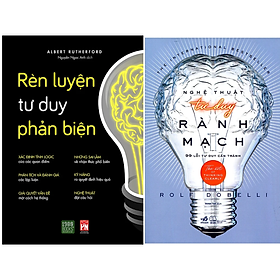 Combo 2Q: Rèn Luyện Tư Duy Phản Biện + Nghệ Thuật Tư Duy Rành Mạch (Top Sách Phát Triển Bản Thân Bán Chạy) 