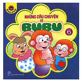 Những Câu Chuyện Về Bubu - Tập 6 (Tái bản 2017)