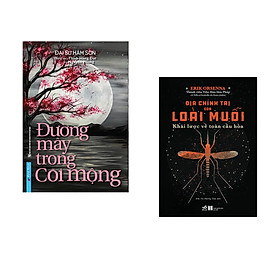 Combo 2 cuốn sách: Đường Mây Trong Cõi Mộng + Địa chính trị của loài muỗi - Khái lược về toàn cầu hóa