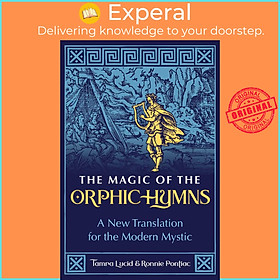 Sách - The Magic of the Orphic Hymns - A New Translation for the Modern Mystic by Ronnie Pontiac (US edition, paperback)