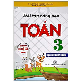 Bài Tập Nâng Cao Toán 3 - Dạng Vở Thực Hành (Dùng Chung Cho Các Bộ Sgk Hiện Hành)