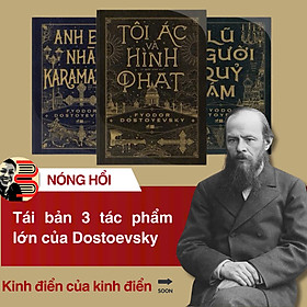 (COMBO 3 CUỐN TÁI BẢN, BÌA CỨNG) LŨ NGƯỜI QUỶ ÁM, TỘI ÁC VÀ HÌNH PHẠT, ANH EM NHÀ KARAMAZOV – Fyodor Dostoyevsky – Nhã Nam