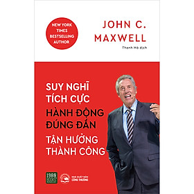 Sách Suy nghĩ tích cực, hành động đúng đắn, tận hưởng thành công