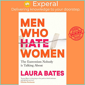 Hình ảnh Sách - Men Who Hate Women - From incels to pickup artists, the truth about extrem by Laura Bates (UK edition, paperback)