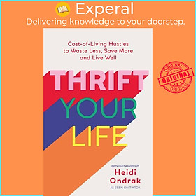 Sách - Thrift Your Life - Cost-of-Living Hustles to Waste Less, Save More and Li by Heidi Ondrak (UK edition, paperback)