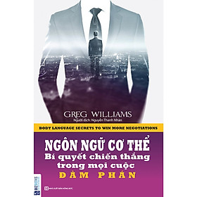 Ngôn Ngữ Cơ Thể - Bí Quyết Chiến Thắng Trong Mọi Cuộc Đàm Phán ( tặng kèm bút tạo hình ngộ nghĩnh )