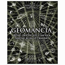 Geomancia - Rồng, Đường Ley, Cảm Xạ Và Các Bí Ẩn Trên Trái Đất - Bản Quyền