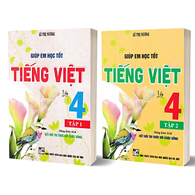 Combo Giúp Em Học Tốt Tiếng Việt Lớp 4 - Tập 1 + Tập 2 (Dùng Kèm SGK Kết Nối Tri Thức Với Cuộc Sống)