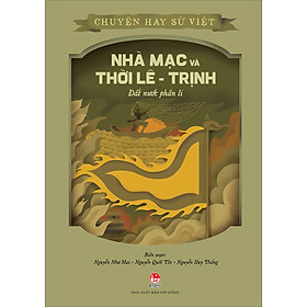 Bộ Sách Chuyện Hay Sử Việt - Nhà Mạc Và Thời Lê Trịnh - Đất Nước Phân Li
