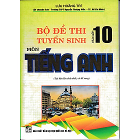 [Download Sách] BỘ ĐỀ THI TUYỂN SINH VÀO LỚP 10 MÔN TIẾNG ANH