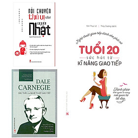 Combo Tuổi 20, Sức Hút Từ Kỹ Năng Giao Tiếp + Nói Chuyện Thú Vị Như Người Nhật + Dale Carnegie - Bậc Thầy Của Nghệ Thuật Giao Tiếp