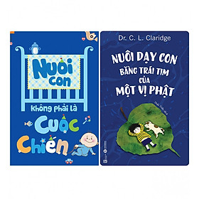 Combo Nuôi dạy con bằng trái tim của một vị Phật +  Nuôi Con Không Phải Là Cuộc Chiến (Tái Bản)