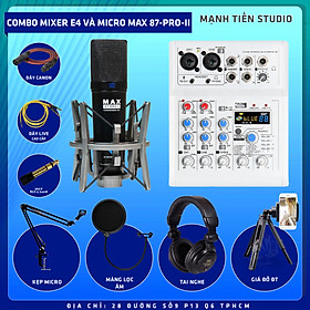 Mua Combo thu âm  livestream Micro Max 87-Pro-II 2022  Mixer E4 - Kèm full phụ kiện kẹp micro  màng lọc  tai nghe  dây canon  dây livestream  giá đỡ ĐT - Hỗ trợ thu âm  karaoke online chuyên nghiệp - Hàng nhập khẩu