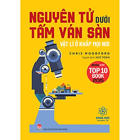 Sách Khoa Học Quanh Ta - Nguyên Tử Dưới Tấm Ván Sàn - Vật Lí Ở Khắp Mọi Nơi