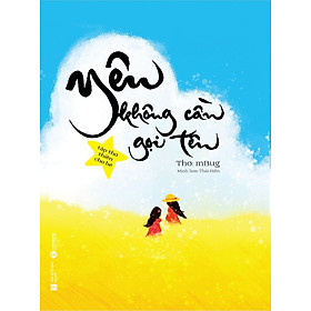 Sách - Yêu không cần gọi tên ( Những bài thơ viết cho trẻ trong giai đoạn 5 đến 15 tuổi/ Tặng kèm Bookmark)