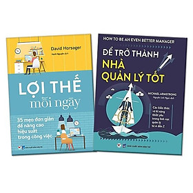 Combo Lợi Thế Mỗi Ngày - 35 Mẹo Đơn giản Để Nâng Cao Hiệu Suất Trong Công Việc + Để Trở Thành Nhà Quản Lý Tốt (2 Cuốn)