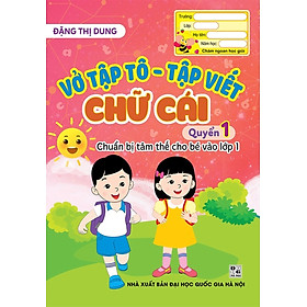 Vở Tập Tô – Tập Viết Chữ Cái: Quyển 1 – Chuẩn Bị Tâm Thế Cho Bé Vào Lớp 1 (ND)