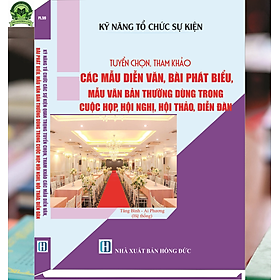 Download sách Kỹ Năng Tổ Chức Các Sự Kiện Tuyển Chọn, Tham Khảo Các Mẫu Diễn Văn, Bài Phát Biểu, Mẫu Văn Bản Thường Dùng Trong Cuộc Họp, Hội Nghị, Hội Thảo, Diễn Đàn