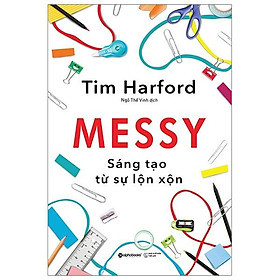 Messy – sáng tạo từ sự lộn xộn