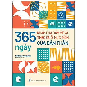 Hình ảnh 365 Ngày Khám Phá Đam Mê Và Theo Đuổi Mục Đích Của Bản Thân