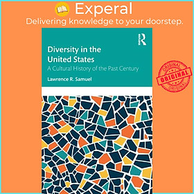 Sách - Diversity in the United States - A Cultural History of the Past Cen by Lawrence R. Samuel (UK edition, paperback)